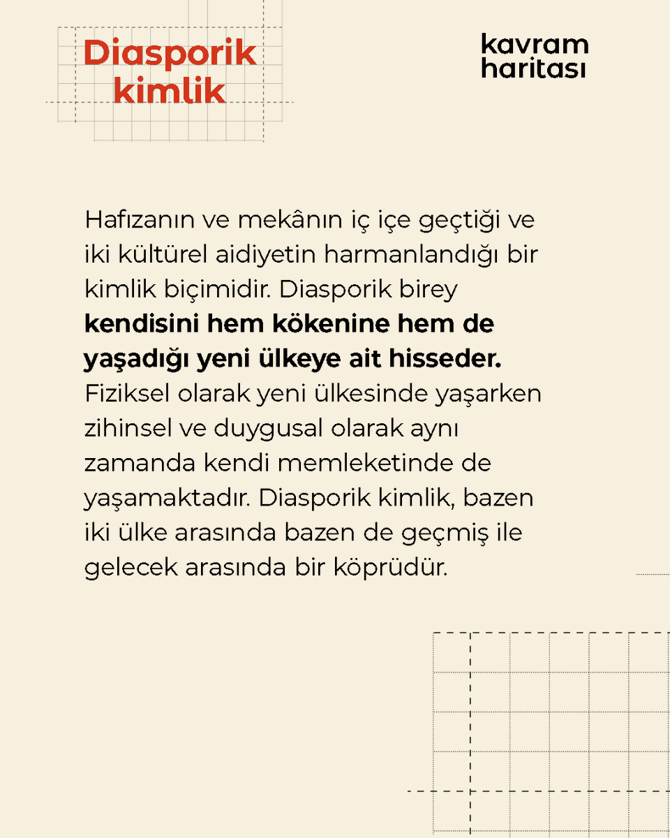 Diasporik kimlik (Diasporic identity)
"Göçmenlerin, hem anavatanla hem de yaşadıkları ülkeyle bağ kurarak geliştirdikleri melez kimlik biçimi."