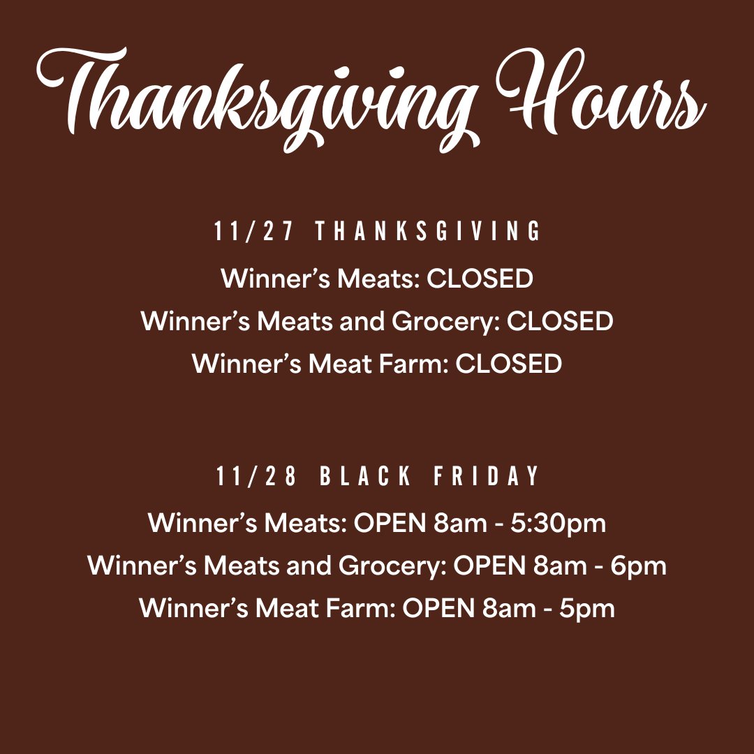 Happy Thanksgiving! We want to express our heartfelt gratitude to our amazing customers and dedicated employees. We're honored to have the opportunity to be a part of your family’s holiday meals and celebrations.

Please note our holiday hours below!