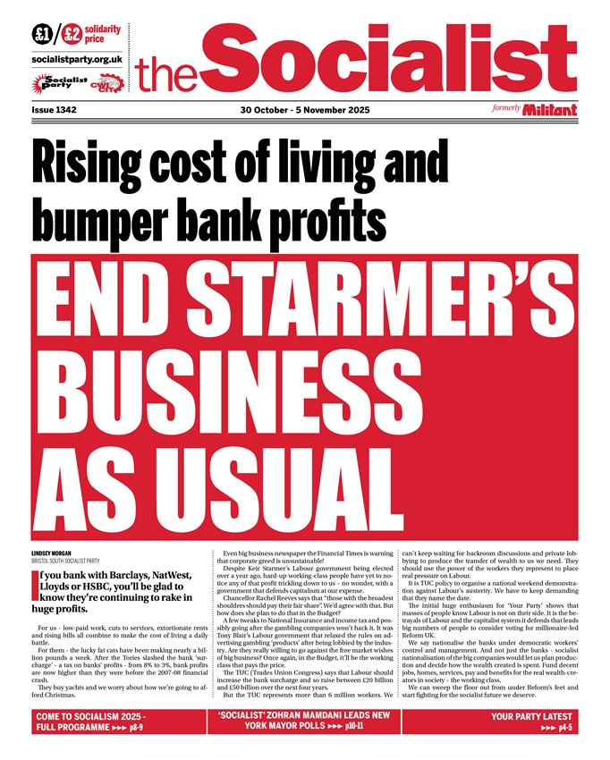 Socialist_party's tweet image. Rising cost of living and bumper bank profits
END STARMER&apos;S BUSINESS AS USUAL

Issue 1342 of the Socialist out now
socialistparty.org.uk/the-socialist-…

&apos;Socialist&apos; Zohran Mamdani leades New York mayor polls
Your Party latest: assemblies and councillor defections
Socialism 2025 full programme