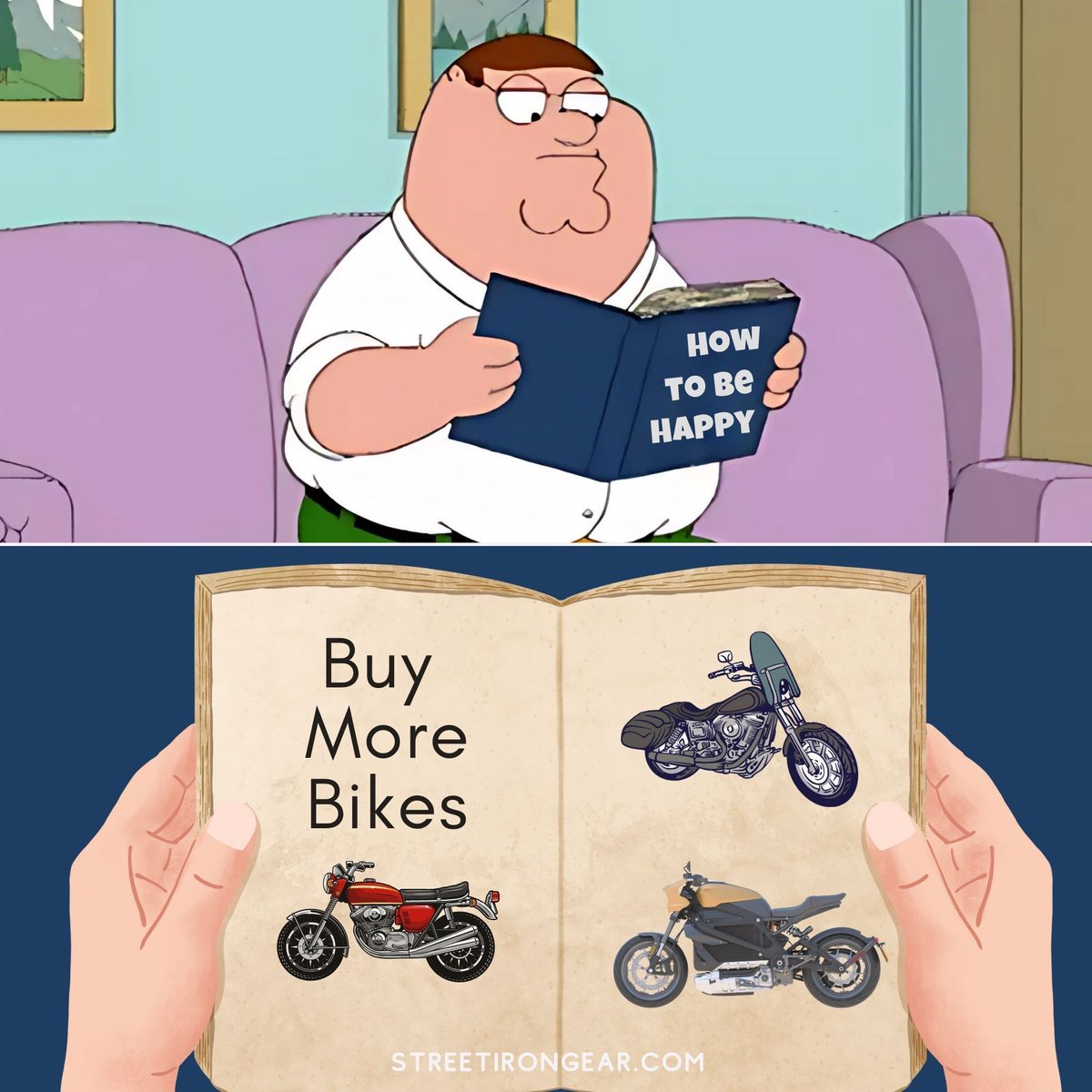 StreetIronGear's tweet image. My self-help guide is pretty straightforward. Look, sometimes the answers are simpler than you think. And way more fun. 

#MotorcycleLife #HappinessIsARide #BikerHumor #FunnyMemes #PeterGriffin #RetailTherapy #StreetIronGear #TwoWheels