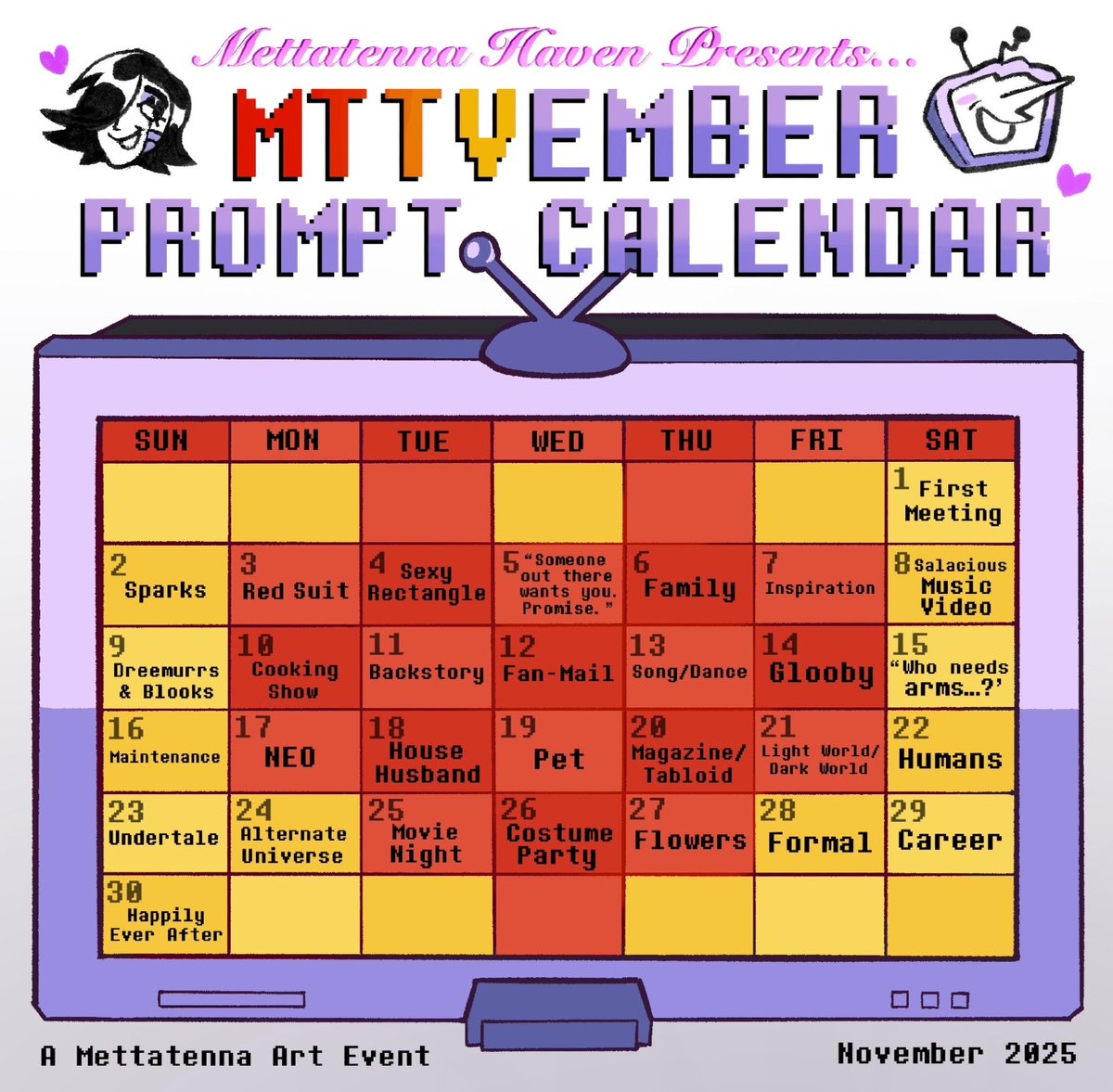 Brought to you by the #Mettatenna Haven Discord: MTTVEMBER! 💋📺🩷 Participate by using the tags #MTTVember  or #MettatennaNovember!   

More info + Rules (Tumblr): tumblr.com/mettatennahave… 

Prompt list is below  👇(credit to <a href="/paintedhen/">ceo of mettaton</a> for the graphic!)

Have fun!! 💫