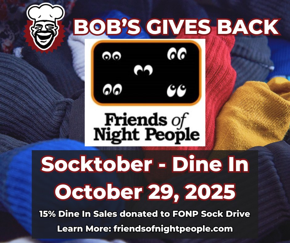 Bob's Gives Back - stop by to support Friends of Night People's Socktober!

A percentage of all dine in sales will be donated to our neighborhood friends, Friends of Night People, as they prepare for a winter season of supporting our community. friendsofnightpeople.com #fatbobs