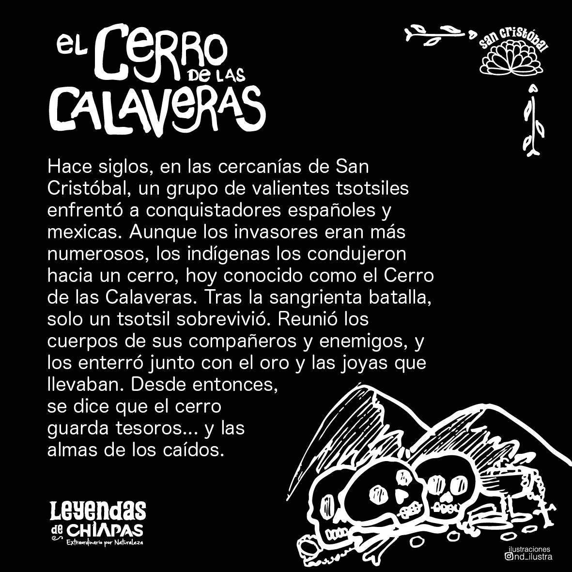 En el Cerro de las Calaveras de San Cristóbal, aún se escuchan los lamentos de una antigua batalla.
Entre las rocas, luces y murmullos revelan que un guerrero sin cabeza sigue buscando su cráneo… y su tesoro. ⚔️
#LeyendasDeChiapasExtraordinarias  #DíaDeMuertosEnChiapas