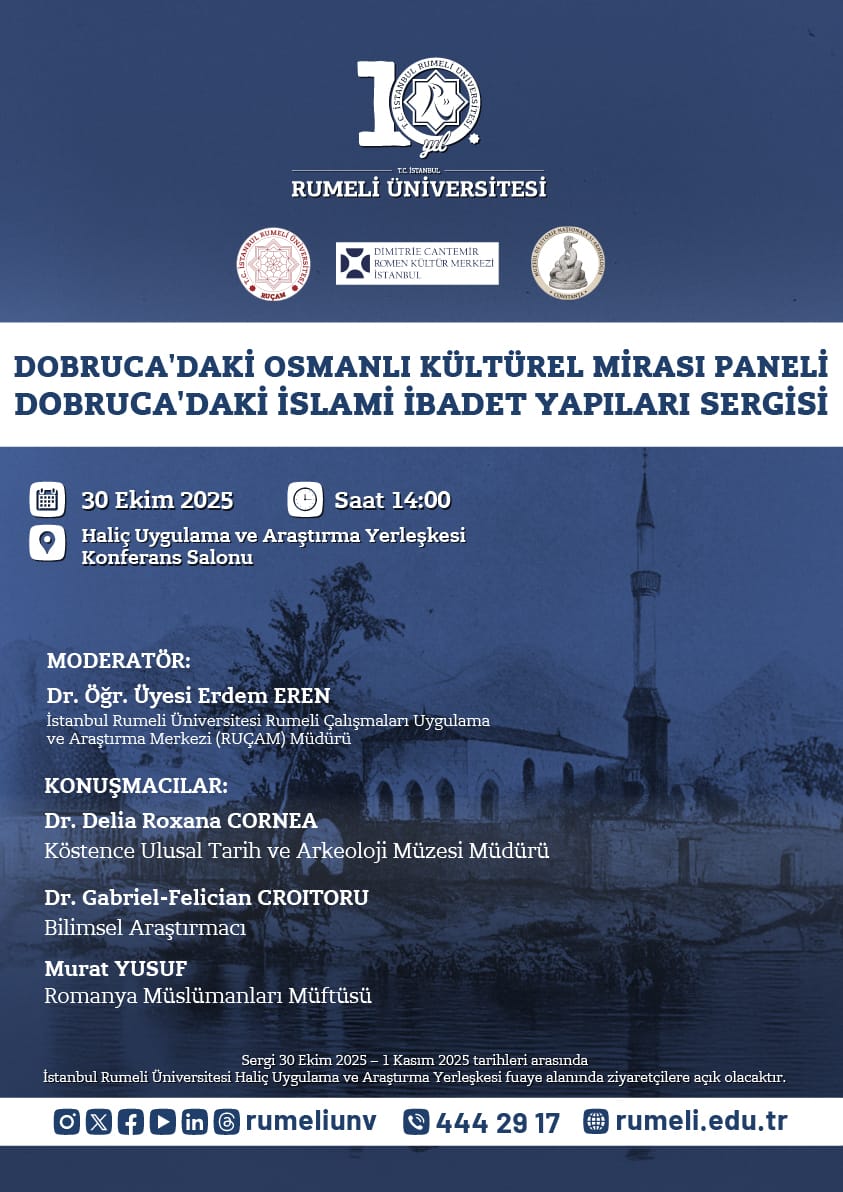 Romanya Müslümanları Müftüsü Sn. Murat Yusuf'un teşrifleriyle gerçekleştireceğimiz "Dobruca'daki Osmanlı Kültürel Mirası Paneli" ve "Dobruca'daki İslami İbadet Yapıları Sergisi" etkinliklerine bekleriz. 

Yer: İstanbul Rumeli Üniversitesi Haliç Uygulama ve Araştırma Yerleşkesi