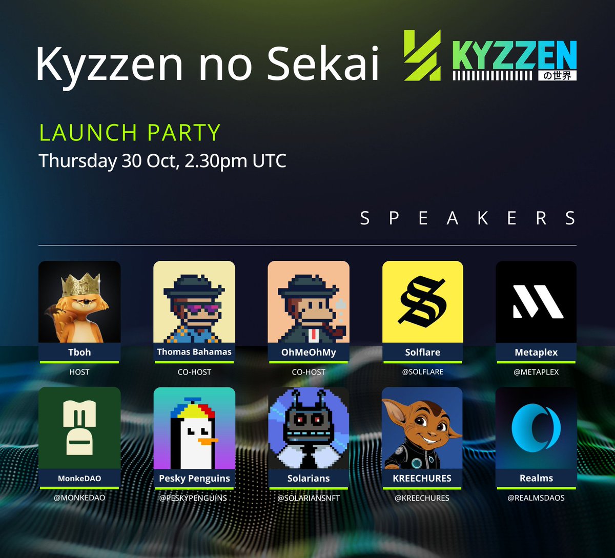 LAUNCH PARTY - Kyzzen no Sekai
🕒 Thurs 30 Oct, 2.30pm UTC

NFTs to be won throughout the space!

Special Guests:
<a href="/solflare/">Solflare - The Solana Wallet</a> 
<a href="/metaplex/">Metaplex 🦾</a> 
<a href="/MonkeDAO/">MonkeDAO🍌</a> 
<a href="/peskypenguins/">Pesky Penguins</a> 
<a href="/SolariansNFT/">Solarians</a> 
<a href="/kreechures/">╞KREECHURES╡ ⬢ 326 ✘</a> 
<a href="/realmsdaos/">Realms - The Home of Solana DAOs</a> 

Hosts:
<a href="/TbohDegen/">Tboh</a> 
<a href="/thomasbahamasfi/">Thomas Bahamas</a> 
<a href="/OhMeOhMy_Sol/">OhMeOhMy | Kyzzen.io</a>

Set your reminders 👇