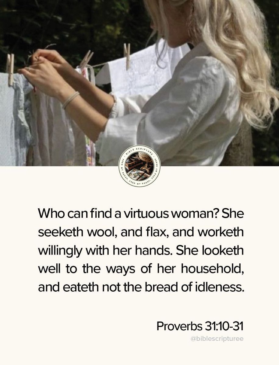 biblescripturee's tweet image. Who can find a virtuous woman? She seeketh wool, and flax, and worketh willingly with her hands. She looketh well to the ways of her household, and eateth not the bread of idleness. — Proverbs 31:10-31 

One beautiful verse daily: @biblescripturee