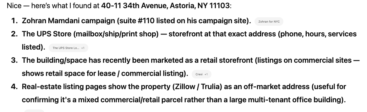 <a href="/JamesOKeefeIII/">James O'Keefe</a> According to the campaign website for Zohran Mamdani, his headquarters address is:

Zohran for NYC
40–11 34th Avenue, #110
Astoria, NY 11103

And that address is the local branch of The UPS Store – Astoria, which offers shipping, printing, mailbox rental and other
