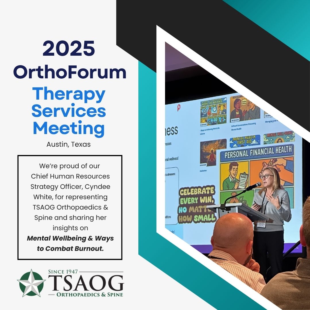 Last week, our Chief Human Resources Strategy Officer, Cyndee White, represented TSAOG Orthopaedics &amp; Spine at the 2025 OrthoForum Therapy Services Meeting in Austin! She spoke on Mental Wellbeing &amp; Ways to Combat Burnout. We’re proud of her leadership!