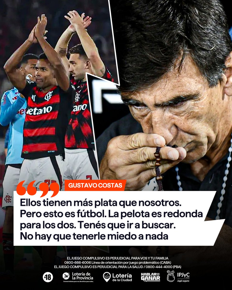 “No importa el rival. Ellos tienen más plata que nosotros y cobran cien veces más que nosotros. Pero esto es fútbol. La pelota es redonda para los dos. Tenés que ir a buscar. No hay que tenerle miedo a nada.” 

Firma: Gustavo Costas, en la previa a la vuelta de semifinales de