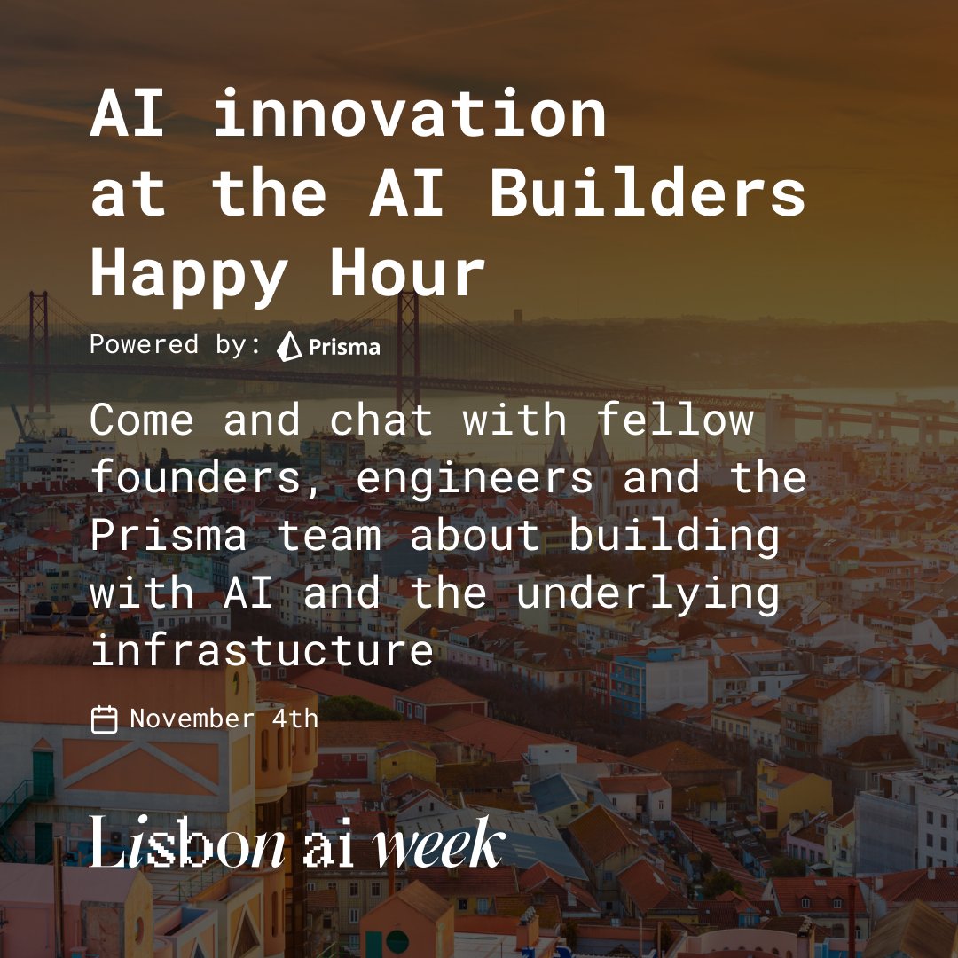 🥂 Raise a glass to #AI innovation at the AI Builders Happy Hour powered by @Prisma. Join #founders &amp; #engineers on Nov 4 on a Lisbon rooftop for #networking, idea exchange &amp; future-focused conversations. No agenda, just inspiration! 📩 luma.com/cehqyod3