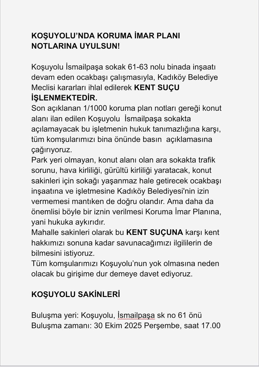 Koşuyolu İsmailpaşa sk ocakbaşı inşaatı <a href="/kadikoybelediye/">Kadıköy Belediyesi</a> meclis kararını ihlaldir.
İmar Planına göre konut alanı olan sokağı yaşanmaz hale getirecek bu işletme açılamaz.
Mahalle sakinleri olarak KENT HAKKIMIZ için basın açıklaması yapıyoruz
📍 İsmailpaşa sk 63 
📅 30.10.25, 17.00