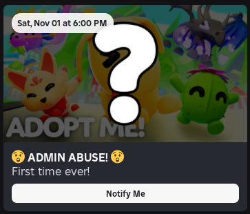 WHAATTT!! 🤯
ADOPT ME IS DOING THEIR FIRST EVER ADMIN ABUSE EVENT ON SATURDAY