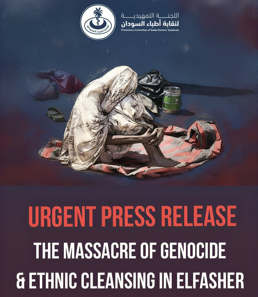 SdDoctorsTU's tweet photo. Preliminary Committee of the Sudan Doctors’ Union
———————————————
Urgent Press Release:
The Massacre of Genocide and Ethnic Cleansing in El Fasher… The Numbers Tell of a Catastrophe

The Preliminary Committee of the Sudan Doctors’ Union strongly condemns the horrific massacre and the total humanitarian collapse in the city of El Fasher following its seizure by the Rapid Support Forces (RSF). The Committee affirms that these acts constitute genocide, systematic ethnic cleansing, and fully-fledged war crimes, adding to the militia’s long record of atrocities in Darfur.

Yesterday evening, the RSF committed a horrifying massacre against unarmed civilians on an ethnic basis in a crime of racial cleansing. Reports from our field teams indicate that the number of victims is estimated in the thousands, amid severe communication difficulties and total insecurity.

An estimated 2,000 civilians were killed within the first few hours of the militia’s entry into El Fasher. Innocent people were executed by being burned alive, while 177,000 civilians remain trapped, with most believed to have been subjected to mass killings. Those attempting to flee by car were burned alive inside their vehicles.

Approximately 28,000 people were displaced within just 48 hours, amid continued attacks on escape routes that prevent civilians from reaching safe areas. More than a thousand displaced persons reached the city of Tawila, suffering from injuries, hunger, and thirst.

Extermination of hospitals and medical personnel: The RSF did not stop at taking lives—it looted hospitals, medical facilities, and pharmacies, thereby destroying what remained of the healthcare system. The massacre at the Saudi Hospital in El Fasher witnessed the field execution of over 450 patients and wounded individuals who were inside the hospital, along with around 1,200 elderly people, wounded, and patients in field medical facilities.

Five volunteers from the Sudanese Red Crescent Society were killed in the city of Bara, North Kordofan, in addition to the remaining medical staff at the Saudi Hospital in El Fasher.

Widespread violations have also been documented in El Fasher, including summary executions, house-to-house raids, sexual violence, and forcing victims to dig their own graves and bury themselves alive.

We, as the Sudanese people, must act to convey to the world what is happening in our homeland—to expose the truth and the crimes against humanity that have been ongoing since the start of this war. The international community and humanitarian organizations must fulfill their duty toward the Sudanese people, who are an integral part of this global community.
———————————————
#Elfasher
#protect_civilians 
#KeepEyesOnSudan
#KeepEyesOnElfasher
#Sudan_SilencingTheGuns
#OpenSafeCorridors
———————————————
Preliminary Committee of the Sudan Doctors’ Union – Media Office

Wednesday, 29 October 2025