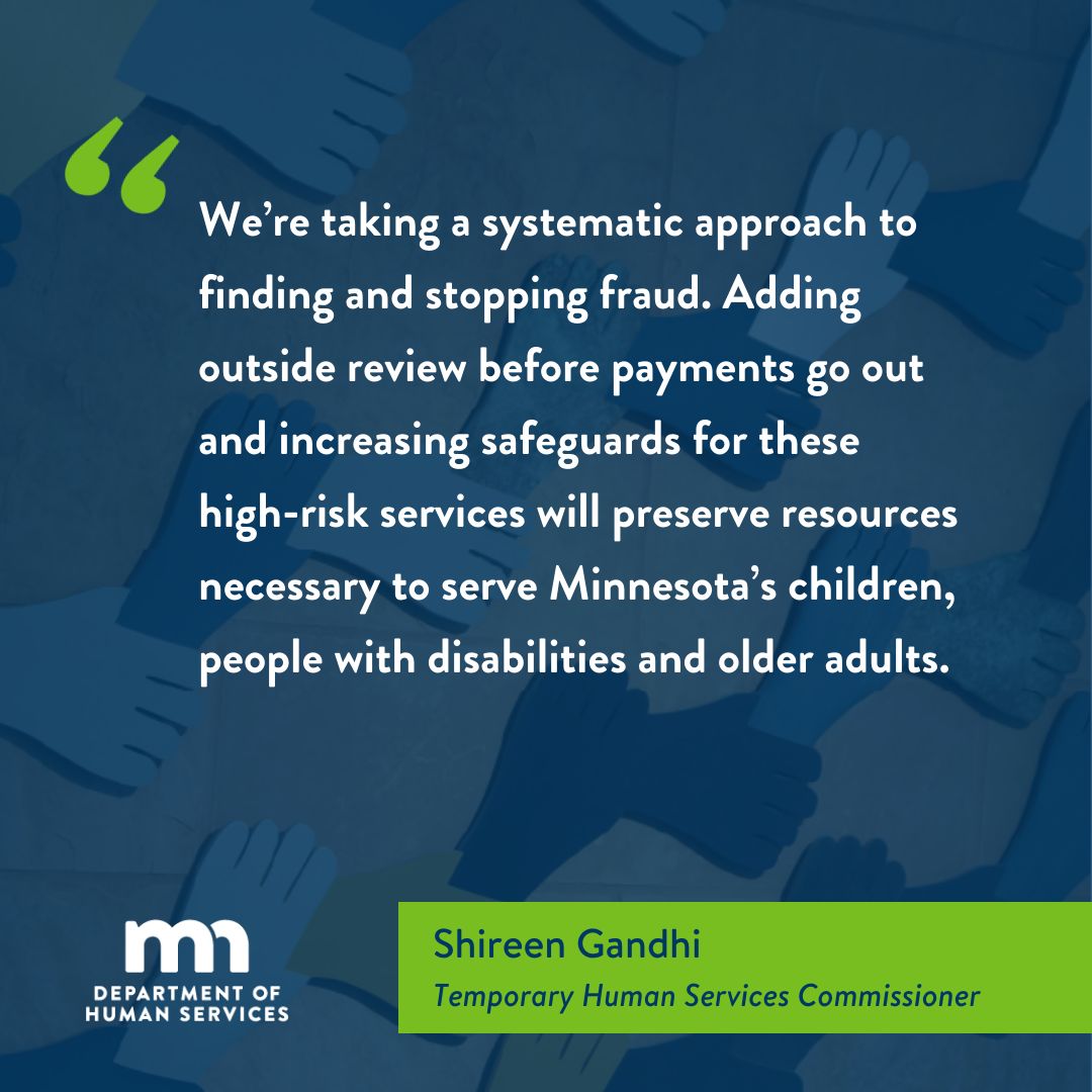 Gov. Walz announced a third-party audit of billing for 14 high-risk Medicaid services. Payments for these programs will be paused for up to 90 days in order to detect suspicious billing activity and scrutinize the use of public funds.

News release: mn.gov/governor/newsr…