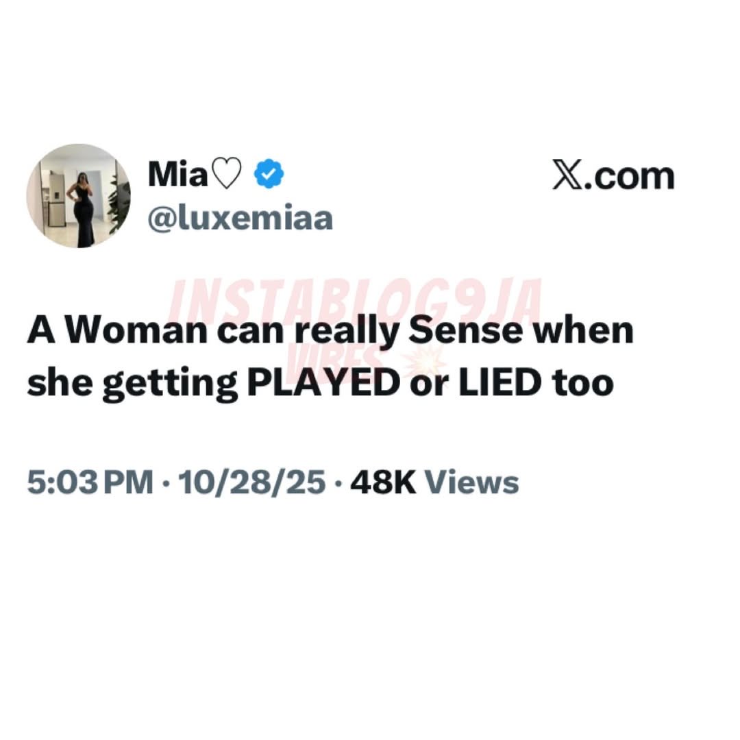 instablog9ja's tweet photo. X user sparks conversation after saying women naturally sense when they’re being lied to or played https://t.co/hfYlVsrX3k