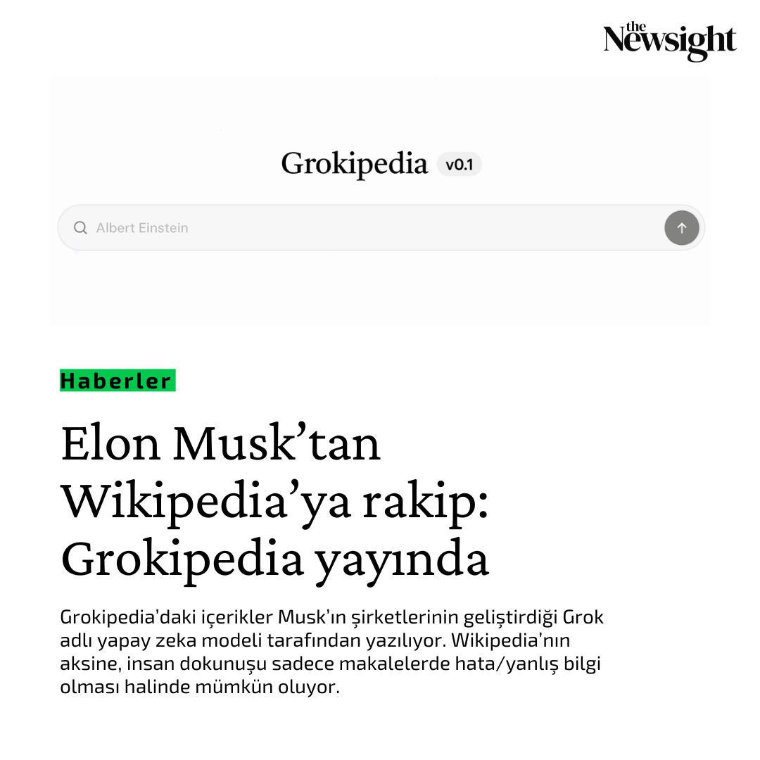 Elon Musk, yapay zeka destekli dijital ansiklopedisi Grokipedia’yı yayına aldı.

Wikipedia alternatifi olarak sunulan Musk'ın bu girişimi, gelecekte bilgiyi kimin ürettiğine ve “gerçek” olarak neyin kabul edildiğine dair tartışmaları gündeme getiriyor.

🔗 thenewsight.com/haberler/elon-…