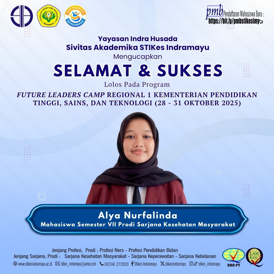 Yayasan Indra Husada &amp; Sivitas Akademika STIKes Indramayu mengucapkan Selamat &amp; Sukses kepada
ALYA NURFALINDA yang Lolos pada Program FUTURE LEADERS CAMP (LFC) 2025 Regional 1 yang diselenggarakan oleh Kementerian Pendidikan Tinggi, Sains, dan Teknologi pada 28 - 31 Oktober 2025.