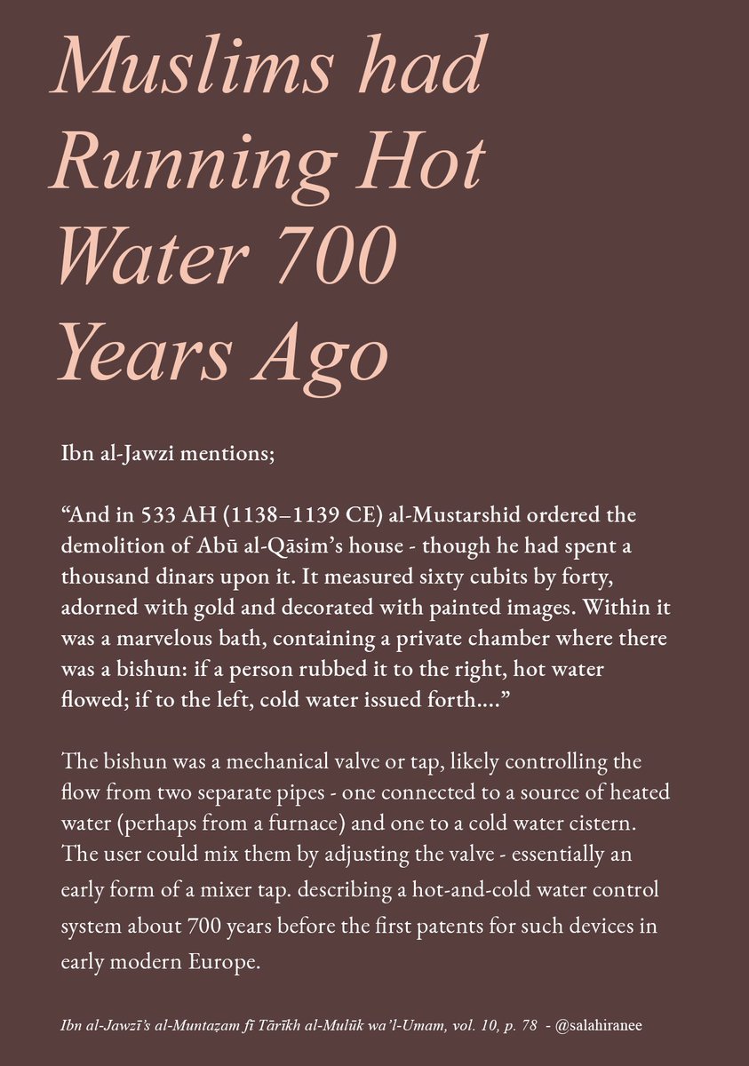 SalahIranee's tweet photo. In 1138 CE, Ibn al-Jawzī described a house in Baghdad with a bath where turning a tap right gave hot water, left gave cold - a medieval mixer tap.

While Europe still boiled bathwater by hand, Abbasid Baghdad had hot-and-cold plumbing 700 years ahead of the West. 🚿✨ https://t.co/zLusTzQdPY