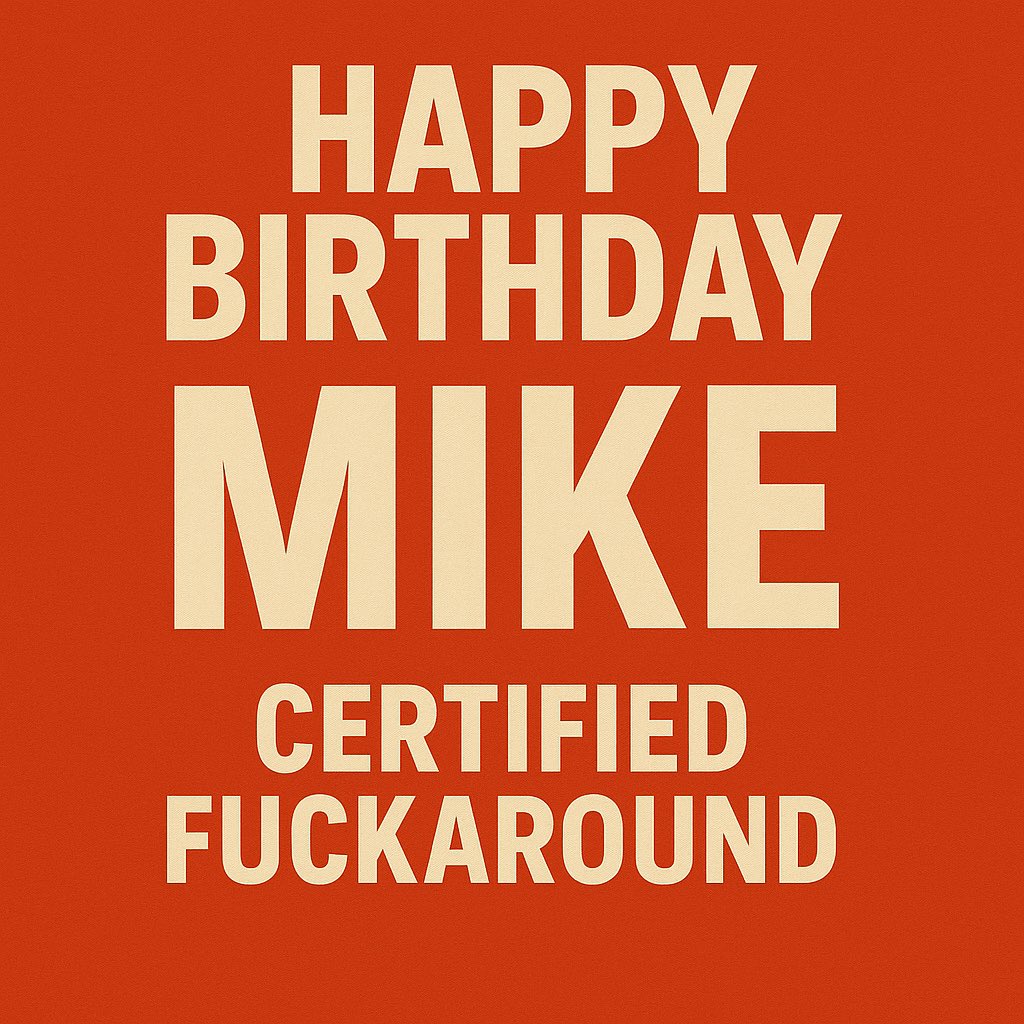 Happy Birthday <a href="/FnAroundMike/">Michael gillott</a>!