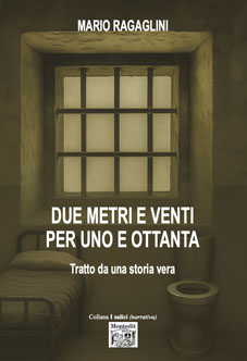 Montedit's tweet image. Fresco di stampa: «Due metri e venti per uno e ottanta» di Mario Ragaglini 
montedit.it/scheda-libro,3…
Questo non è un racconto di redenzione né di eroi. Elvino è un uomo qualunque, un padre e un figlio, che un giorno si è trovato in una cella stretta e pesante, fatta di muri colpa