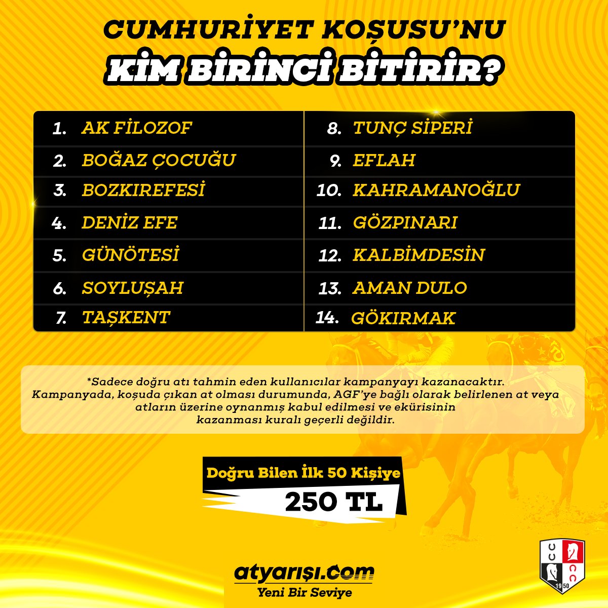 ÖDÜL ZAMANI! 🍀
 
Cumhuriyet Koşusu'nu birinci bitiren atı bilen ilk 50 kişiden biri ol, 250 TL değerinde atyarışı.com puanı kazan!
 
KATILIM ŞARTLARI 🔎
💥Bu hesabı takip etmek
💥Bu paylaşımı yeniden göndermek (Repost)
💥Tahmininizi, atyarışı.com üye