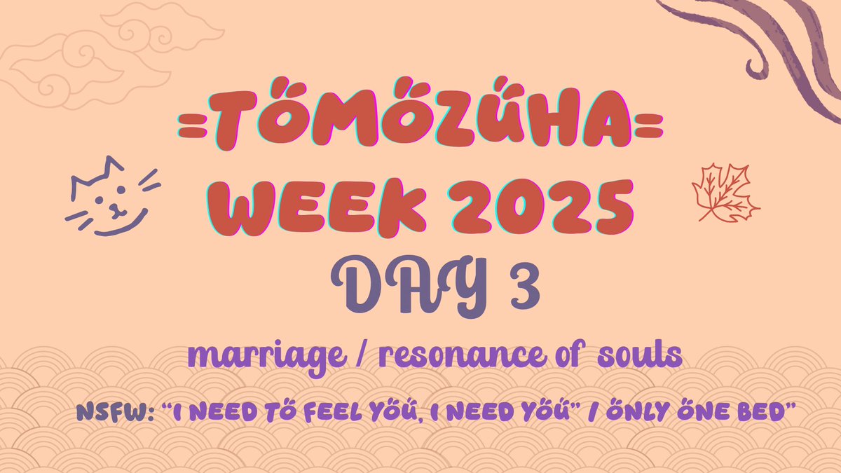 DAY THREE 🐱🍁

Today is marriage / resonance of souls (soulmates) 💍  NSFW is “I need to feel you, I need you” / only one bed 

Thank you for your participation! We’re happily appreciating all the works being made

#tomozuha #Tomozuhaweek2025
