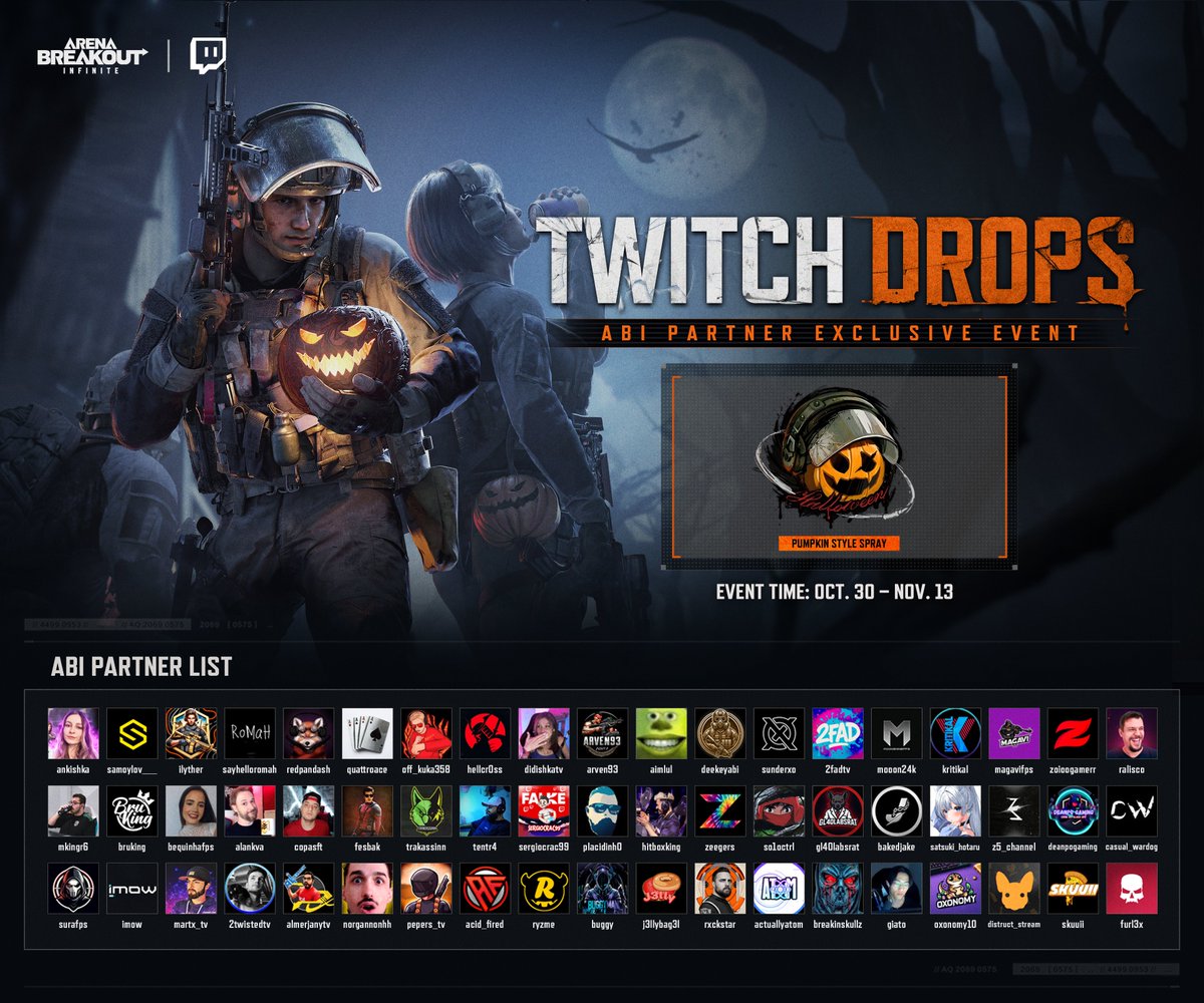 🎃Halloween Twitch Drops: Watch &amp; Earn!

Event Time: Oct. 30 – Nov. 13 | Starts 2:00 AM UTC+0
Where: Any ABI Partner Twitch stream
Reward: Limited-time spray “Pumpkin Style”

Support your favorite ABI Partners and grab this Halloween-exclusive cosmetic before it’s gone!