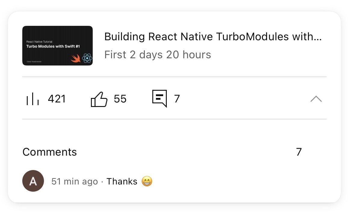 My first YouTube video did super good! Thanks everyone for such a warm welcome 🙏 

I’m going to record new one this weekend, what’s something you would like see? 

I was thinking of event emitting and exposing constants with Swift Turbo Modules 🤔