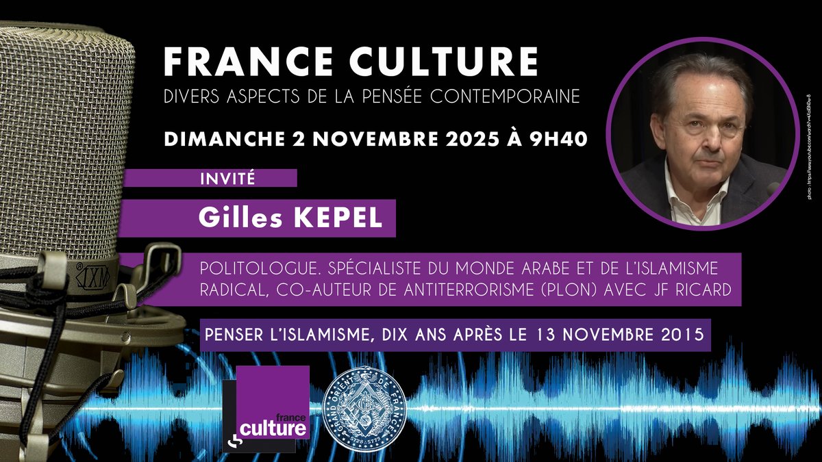 🎙️  Gilles KEPEL, politologue, spécialiste du monde arabe et de l’islamisme radical sera l'invité de l'émission "Divers aspects de la pensée contemporaine" dimanche 2 novembre 2025 à 9h40 sur <a href="/franceculture/">France Culture</a> sur le thème : Penser l’islamisme, dix ans après le 13 novembre 2015.