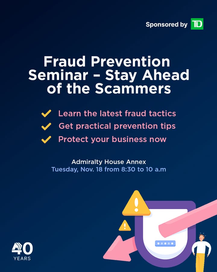 Scammers are getting smarter, but so can you! ⚠️

Join us for our Fraud Prevention Seminar, sponsored by TD, and learn how to protect your business from the latest scams.

📅 Nov 18 | 8:30–10 AM 
📍 Admiralty House Annex 

#MPPCC40 #MPPCChamber40 #SupportLocal #ShopLocalNL