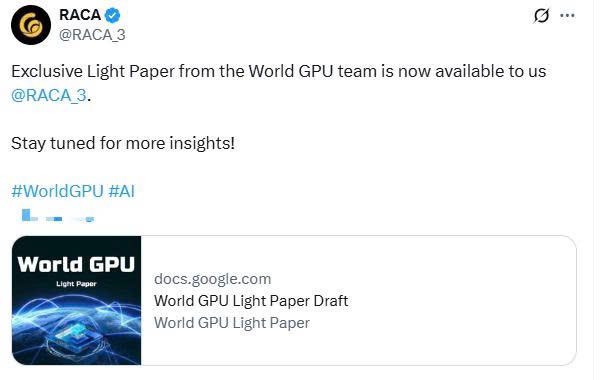 The release of the World GPU Light Paper shows that RACA has been granted the right to officially publish the document from the World GPU team.

This confirms that
• RACA is not just a media partner but a core member of the World GPU development team.

• The Light Paper serves