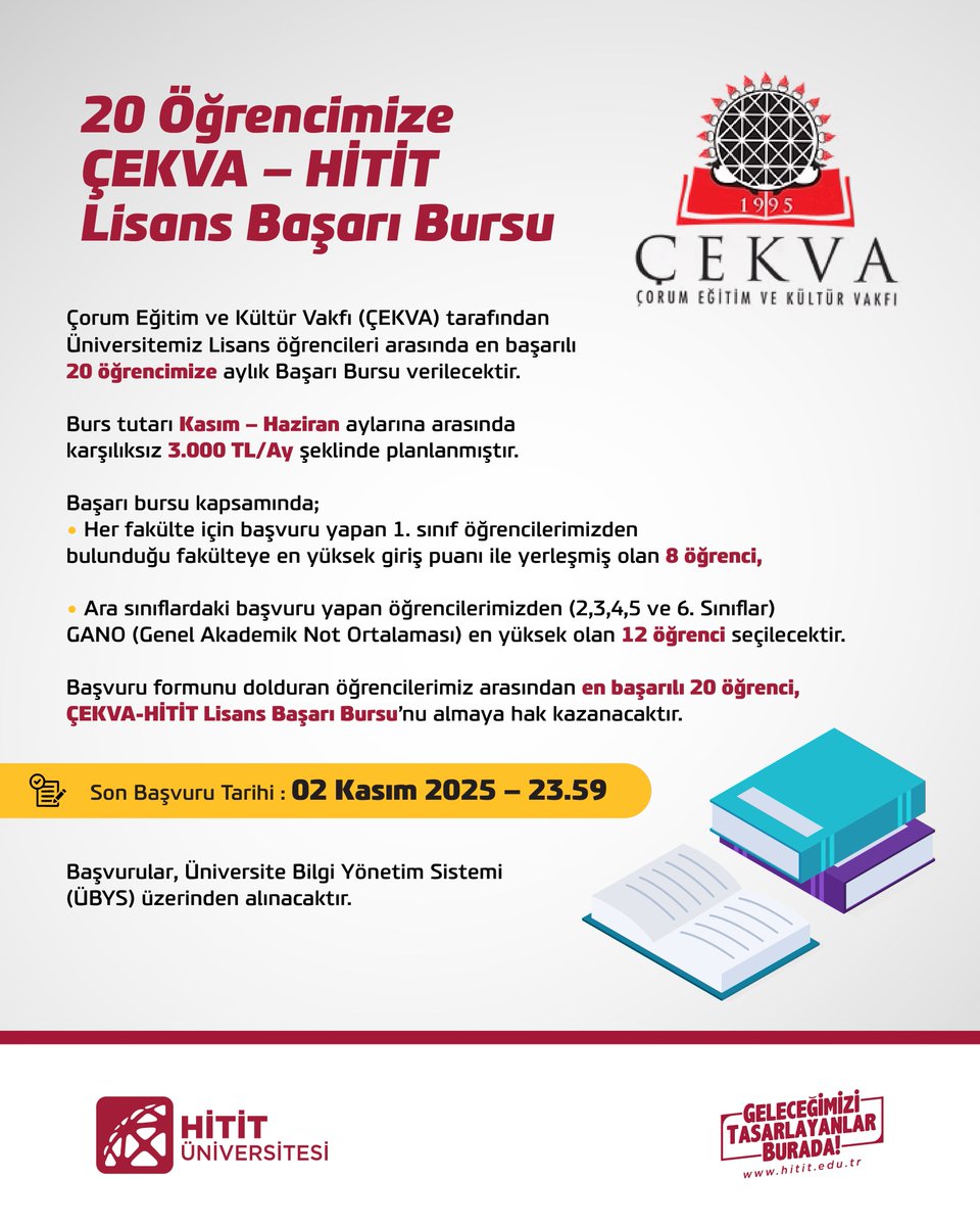 ÇEKVA – HİTİT Lisans Başarı Bursu 📢

Çorum Eğitim ve Kültür Vakfı (ÇEKVA) tarafından Üniversitemiz Lisans öğrencileri arasında en başarılı 20 öğrencimize aylık Başarı Bursu verilecektir.

❗️Son Başvuru Tarihi: 02 Kasım 2025 – 23.59

👉Başvurular, Üniversite Bilgi Yönetim Sistemi