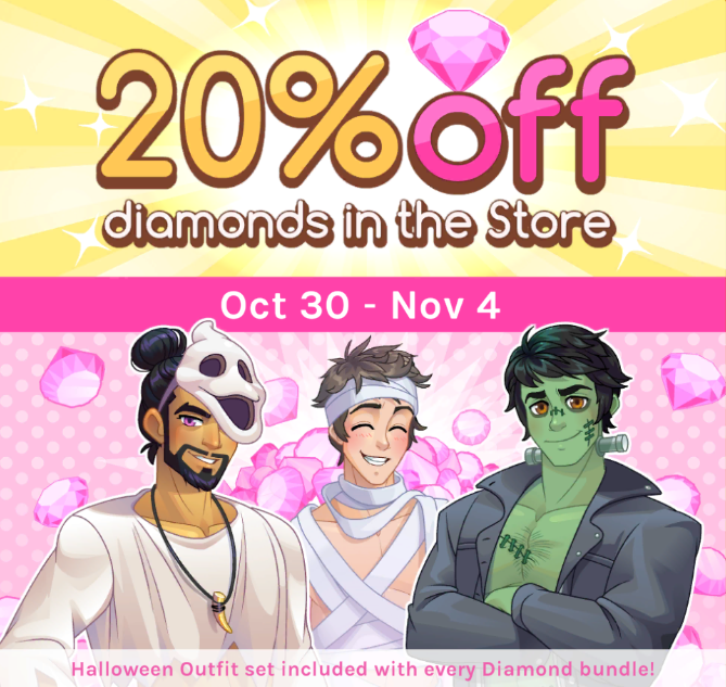 WoooOOOoooOOOOoOooO! 👻 It's time for our very scary Halloween Sale! From today until November 4th, not only are Diamond Bundles 20% off, but you'll also get the Spooky Outfit Bundle as a bonus with purchase! Why settle for a jump scare when a guy can jump your bones instead?
