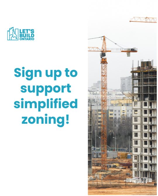 Restrictive zoning is holding back housing supply. Outdated, complex rules make it hard to build higher‑density housing where it’s needed most. Simplifying zoning is a practical first step to unlock more sustainable, balanced housing options across
Ontario.

Sign up to support