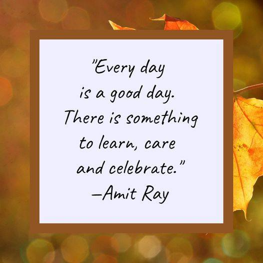 kindnessavenue's tweet photo. "Every day is a good day (even the not-so-good ones). There is something to learn, care, and celebrate." —Amit Ray #AmitRay #QuoteOfTheDay #ThursdayThoughts https://t.co/gEGswM0KJn