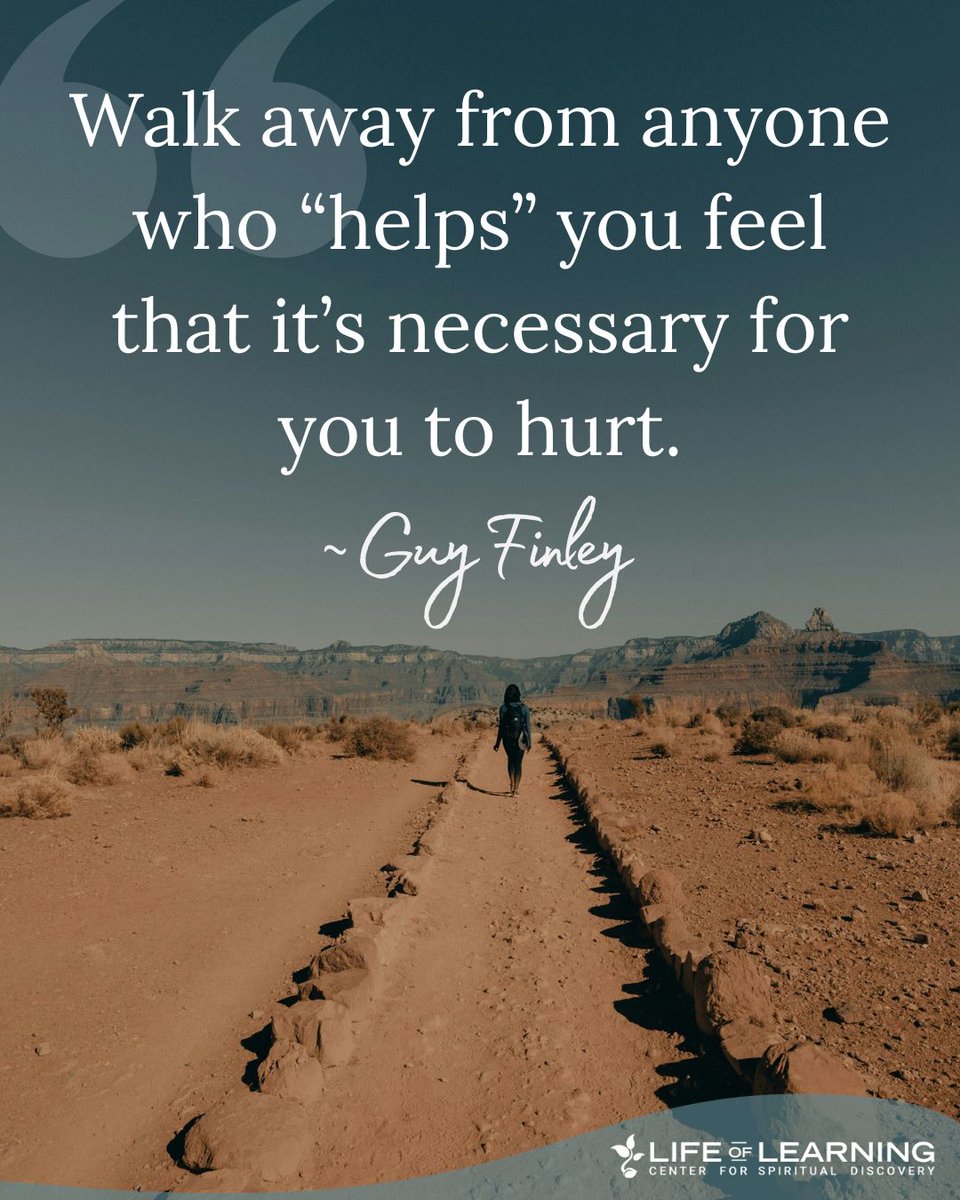 guy_finley's tweet image. &quot;Walk away from anyone who &quot;helps&quot; you feel that it&apos;s necessary for you to hurt.&quot; ~ Guy Finley #selfcare #lettinggo #guyfinley