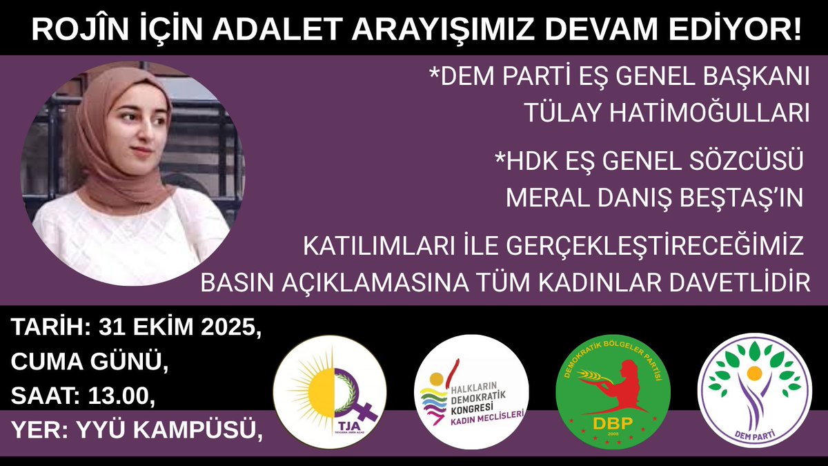 #RojinİçinAdalet arayışımız sürüyor!  31 Ekim Cuma Günü Saat 13:00'te #RojinKabaiş'i, kaybedildiği yerde, YYÜ kampüsünde anıyoruz.  Anmaya DEM Parti Eş Genel Başkanımız Tülay Hatimoğulları ve HDK Eş Genel Sözcüsü Meral Danış Beştaş katılım gösterecektir.   Tüm KADINLARI bu adalet