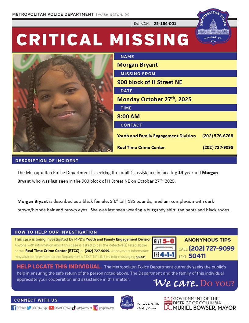 DCPoliceDept's tweet photo. Critical #MissingPerson 14-year-old Morgan Bryant who was last seen in the 900 block of H Street NE on October 27th, 2025.

Have info? Call (202) 727-9099 / text 50411 https://t.co/5PAC5MWfBP