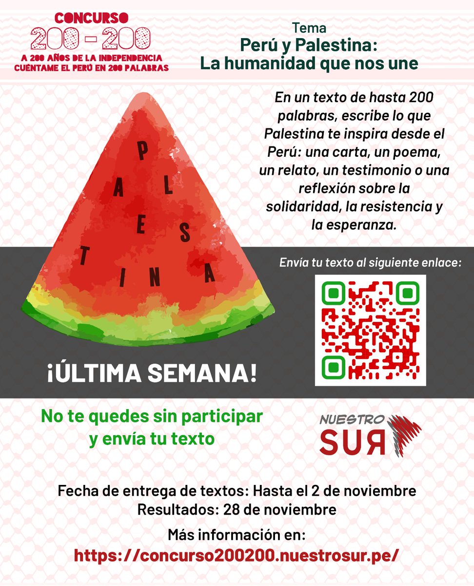📢 Últimos días para participar en el #Concurso200200 “Perú y Palestina: la humanidad que nos une”

✉️ Envía tu texto aquí 👉 forms.gle/Y5LVbnUjVsY7b8…
🔗 Más información en:
👉 concurso200200.nuestrosur.pe