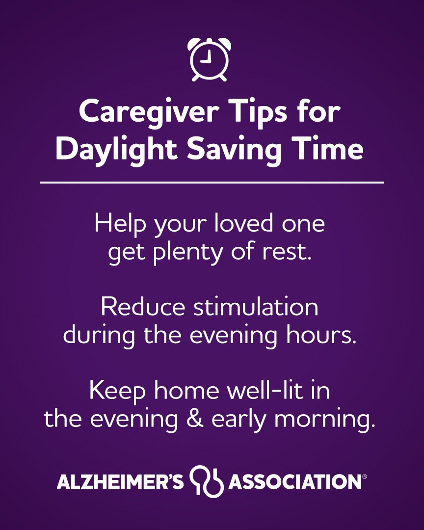 The change from daylight saving time ⏰ may be especially challenging for individuals living with Alzheimer’s or another dementia. Caregivers can help by following these tips.