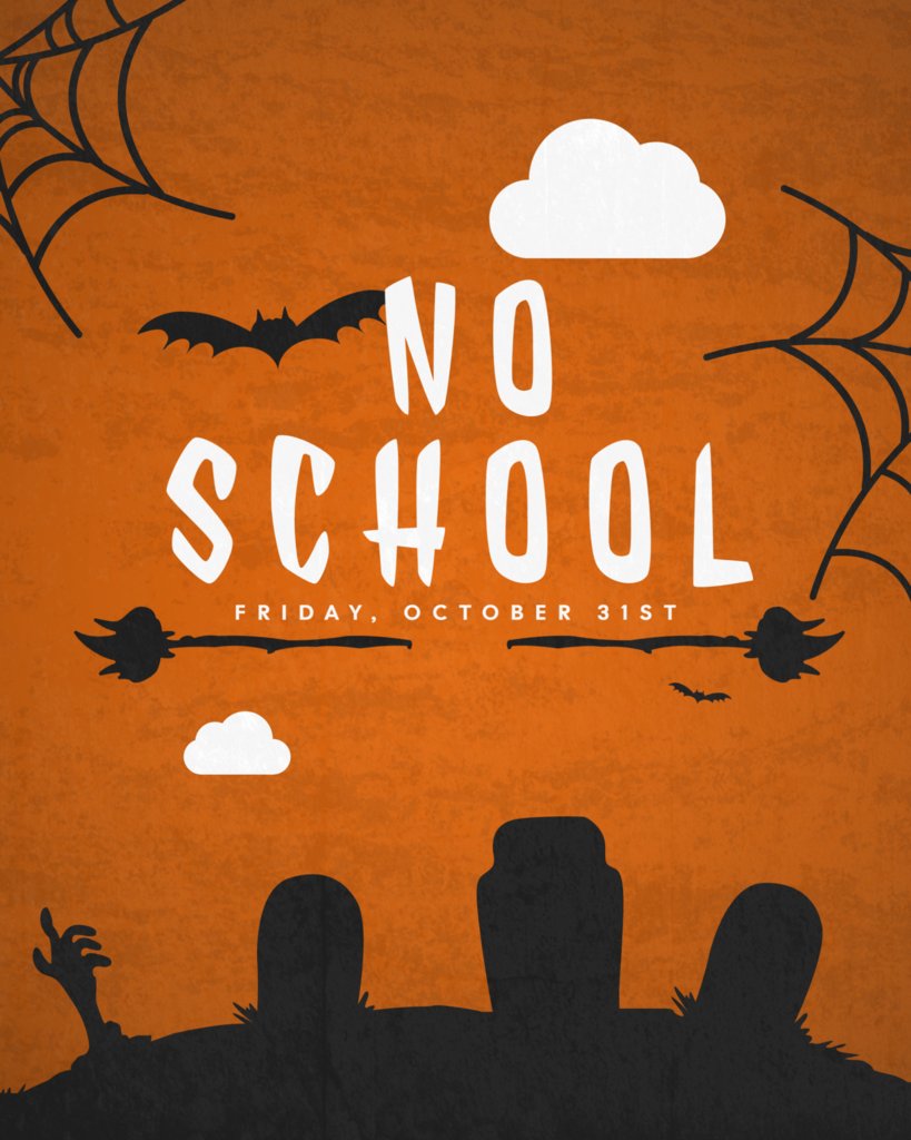 Reminder: There will be NO SCHOOL on Friday, October 31st.
Have a fun and safe Halloween!