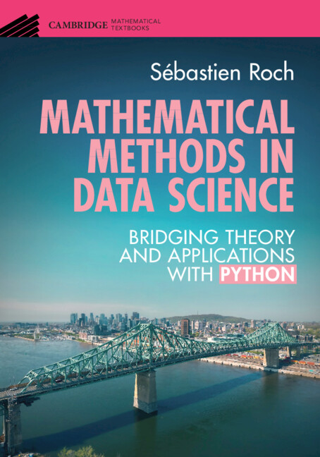 Out now! Roch's Mathematical Methods in Data Science | Explore the mathematics of data science with this advanced undergraduate and graduate text integrating theory with applications in Python. 
Find out more: ☑️ cup.org/3LeAasg