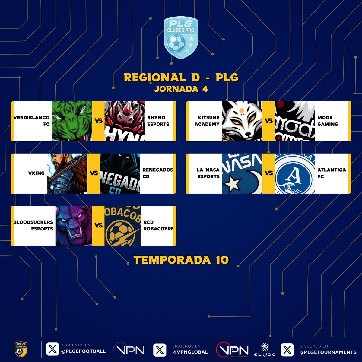 J4 📅 - REGIONAL 'D'

<a href="/VerdiBlancoFC/">VerdiBlancoFC</a> - <a href="/RHYNO11vs11/">RHYNO ESPORTS</a>
<a href="/VKINGxPC/">VKING</a> - <a href="/CRenegados/">Renegados C.D.</a>
<a href="/BloodSuckers_eS/">BloodSuckers eSports</a> - <a href="/RCDRobacobre/">RCD Robacobre</a>
<a href="/KitsuneAcadem/">Kitsune Academy</a> - <a href="/M0DXGaming/">ᴍᴏᴅx ɢᴀᴍɪɴɢ</a>
<a href="/LaNasaEsports/">La Nasa</a> - <a href="/atlanticaFC2026/">AtlanticaFC</a> 

Termina la semana con la jornada aplazada, ¿favoritos? 🤔

#10PLG ⚽️🎮