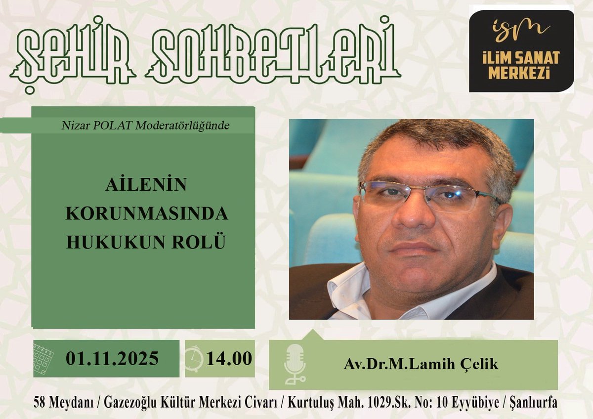 İlim Sanat Merkezimizde,
"Şehir Sohbetleri" devam ediyor... 
Bu Cumartesi 
Konuğumuz: 
Av.Dr.M.Lamih Çelik.
Konumuz: 
"Ailenin Korunmasında Hukukun Rolü".
Bekleriz...
#UrfaİlimSanatMerkezi
#şehirsohbetleri