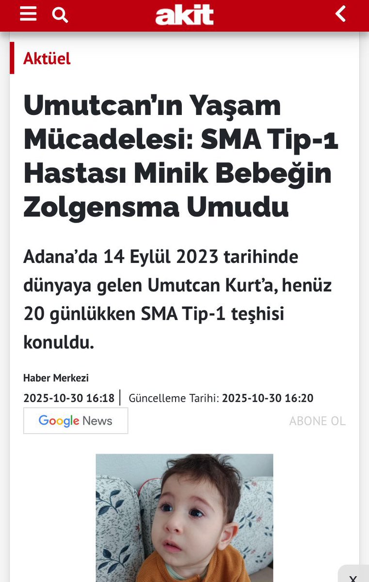 Yeni Akit’e Teşekkürler!

Türkiye genelinde kampanya başlatıldı! Minik Umutcan yardım bekliyor.

SMA Tip-1 hastası Umutcan Kurt'un tedavisi için desteğe ihtiyacı var. Umutcan için Türkiye genelinde bir kampanya başlatıldı. Başlatılan valilik onaylı yardım kampanyası kapsamında