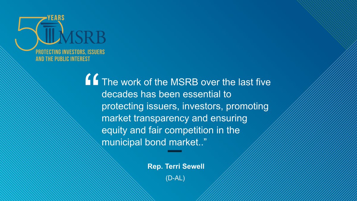 During MSRB’s 50th anniversary celebration, Rep. Terri Sewell (D-AL) shared perspective on MSRB’s work in the municipal securities market.