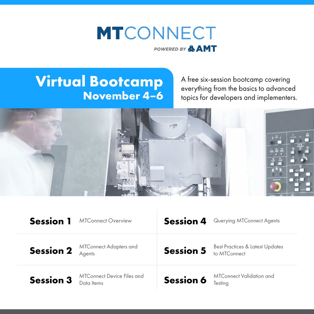 There is less than a week before the MTConnect Virtual Bootcamp, so make sure you register for the sessions of your choice today! Whether you are starting as a user of the MTConnect Standard or have been using it for years, there is a session tailored to your needs. The free