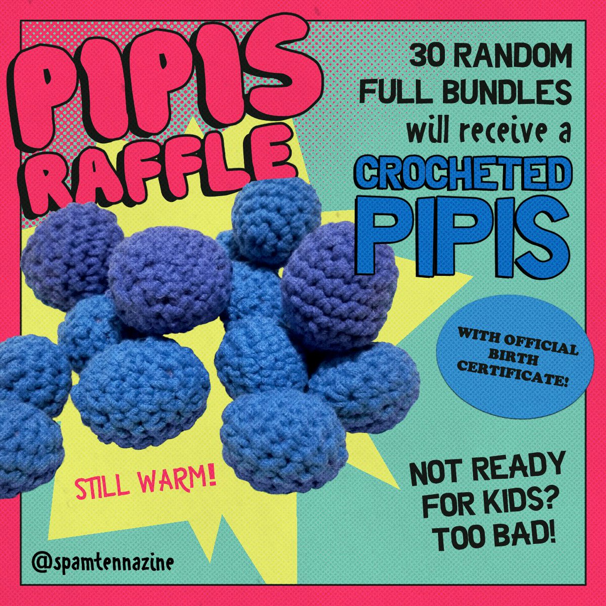 SpamtennaZine's tweet photo. 💌 PREORDERS INFO (8/8)  📺

Pipis Raffle

But wait…there’s even MOREEE! WE’RE [laying off] THE KIDS! 30 random full bundles will receive a CROCHETED PIPIS with an accompanying birth certificate (real)! https://t.co/7IseD9loAS