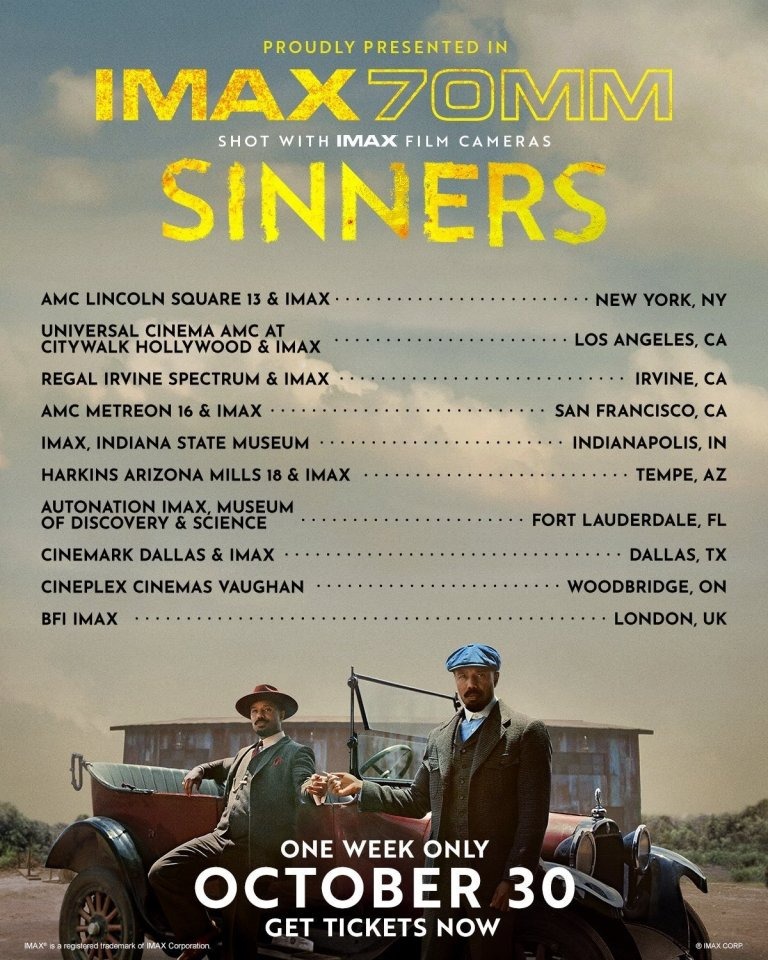 Ryan Coogler's SINNERS is back in select IMAX theaters from October 30 - November 5. 

Check out the graphic below for the list of locations where you’ll be able to experience #Sinners in IMAX 70mm for one week only beginning TONIGHT!