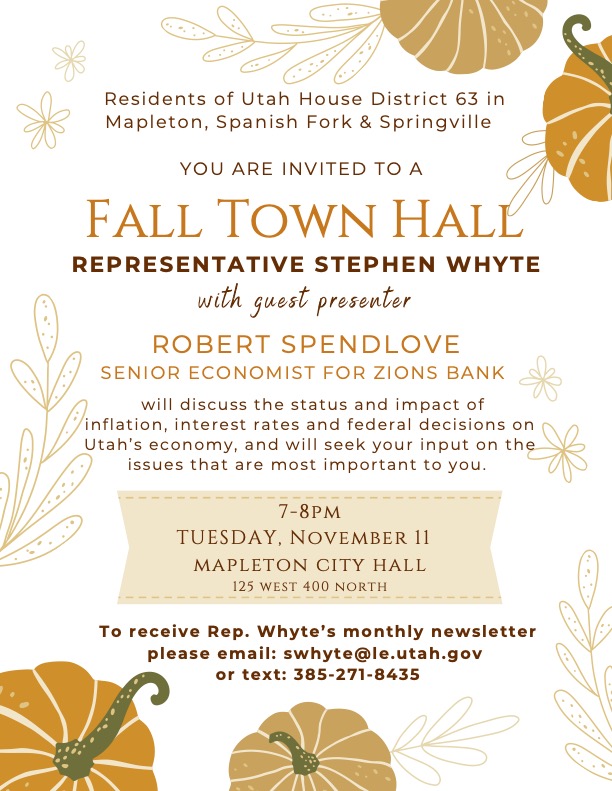 RepWhyte's tweet image. Everyone in House District 63 in Mapleton, Spanish Fork, Springville is invited to my Fall Town Hall where Robert Spendlove, Senior Economist for Zions Bank, and I will provide updates on the status and impact of inflation, interest rates, and federal decisions on Utah’s economy.